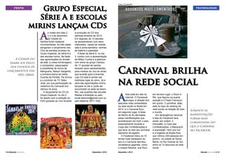 FESTA

Grupo Especial,
Série A e escolas
mirins lançam CDs

A

A Cidade do
Samba foi palco
dos eventos de
lançamentos das
três obras.

14 l Revista Carnaval

s noites dos dias 2,
3 e 4 de dezembro
da Cidade do
Samba foram bastante
movimentadas. As três datas
abrigaram o lançamento dos
CDs de sambas-enredos do
Grupo Especial, da Série A e
das escolas mirins. Na festa
das agremiações da divisão
de elite, a Liesa homenageou
o compositor, pesquisador
e presidente de honra da
Mangueira, Nelson Sargento,
a primeira-dama da Velha
Guarda da Portela, Tia Surica,
e o produtor de TV Tetéu
José, por sua participação na
cobertura do Carnaval nos
últimos 34 anos.
O lançamento do CD do
Grupo Especial, no dia 2,
foi aberto com a exibição do
DVD gravado ao vivo durante

a produção do CD dos
sambas-enredos de 2014.
Em seguida, as 12 escolas
se apresentaram com seus
intérpretes, casais de mestresala e porta-bandeira, rainhas
de bateria e passistas.
A festa da Série A, no dia
3, contou com a apresentação
de Milton Cunha e a abertura
com show do grupo Clareou.
As 17 escolas de samba
levaram seus representantes
para mostrar ao vivo as obras
que levarão para a Avenida,
cujo CD está à venda nas
melhores lojas do ramo. Já a
obra das agremiações mirins,
lançada no dia 4, pode ser
encontrada na sede da AesmRio, nas quadras das escolas
filiadas à entidade ou pelo
email aesmrio@gmail.com ou
pelo telefone 3971-1922.

Dezembro / 2013

Fotos: Divulgação.

TECNOLOGIA

Carnaval brilha
na rede social

A

folia está em alta na
internet. O Facebook
divulgou a relação dos
assuntos mais comentados
na rede social no Brasil em
2013, e o Carnaval ficou
em segundo lugar. A festa
de Momo só foi derrotada
pelas manifestações que
aconteceram em todo o país,
especialmente durante a
Copa das Confederações e
que teve na web seu principal
elemento divulgador.
O Facebook listou os 10
temas mais badalados do
ano e o Carnaval derrotou
verdadeiros gigantes, como
o craque Neymar, que ficou
Dezembro / 2013

em terceiro lugar, o Rock in
Rio, que figurou na quarta
posição e o Papa Francisco,
em quinto. O pontífice, aliás,
está no topo do ranking da
rede social na relação de todo
o mundo.
Em abrangência nacional,
a lista do Facebook teve
ainda, por ordem, o
mensalão, a Copa das
Confederações, o Maracanã,
a expressão “Vem pra rua”
e a tragédia da Boate Kiss,
que vitimou 240 pessoas em
janeiro, na cidade de Santa
Maria, no Rio Grande do Sul,
entre os 10 assuntos da rede
social.

Somente as
manifestações
foram mais
comantadas do
que o Carnaval
no Facebook.

Revista Carnaval l 15

 