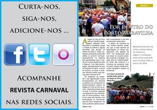 Curta-nos,

Foto: Divulgação / Lierj.

SÉRIE A

siga-nos,
Por dentro do
Porto Maravilha

adicione-nos ...

A

REVISTA CARNAVAL
nas redes sociais.

18 l Revista Carnaval

Outubro / 2013

Outubro / 2013

das e acompanhar o que está
acontecendo nessa área.”
O diretor de Carnaval da
Lierj, Moacyr Barreto, destacou que a visita permitiu às
agremiações um melhor planejamento dos desfiles de
2014. “Foi fundamental para
que todas as escolas pudessem entender a situação. A cidade está em transformação.
As obras vão continuar e o
Carnaval vai acontecer mesmo assim. Nossa missão é encontrar soluções e resolver os
problemas.”
A Lierj e escolas de
samba estão atentas
às obras no Porto
Maravilha.

n

Representantes da
Lierj conheceram
de perto as
obras e puderam
articular melhor
seus planos para a
folia de 2014.

Foto: Divulgação / Lierj.

Acompanhe

região do Cais do Porto
está em transformação.
Agora batizada Porto
Maravilha a localidade abriga
a Cidade do Samba e alguns
barracões das escolas de
samba da Série A. Estas mudanças certamente produzirão
efeitos no próximo Carnaval,
especialmente na logística
das agremiações para a saída dos carros alegóricos para
a Sapucaí. Com esta preocupação, representantes da Lierj
conheceram de perto, no dia 5
de outubro, as obras e puderam articular melhor seus planos para a folia de 2014.
Os dirigentes da entidade e das agremiações foram
acompanhados por técnicos
e diretores da Companhia de
Desenvolvimento Urbano da
Região do Porto do Rio de Janeiro, responsável pelas obras
no local. O encontro, segundo
o presidente da Lierj, Déo Pessoa, foi muito produtivo. “Existe por parte das escolas uma
preocupação na movimentação dos carros alegóricos. Na
visita, pudemos retirar as dúvi-

Revista Carnaval l 19

 