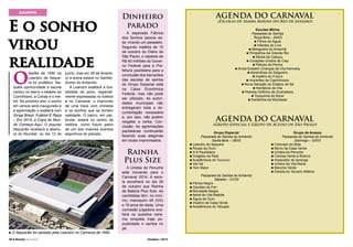 SAMPA

E o sonho
virou
realidade

O

desfile de 1990 da
Leandro de Itaquera foi profético. Naquela oportunidade a escola
cantou no bairro o estádio do
Corinthians, a Cohab e o metrô. No próximo ano, o sonho
em versos será inaugurado e
a agremiação o exaltará com
Ginga Brasil, Futebol É Raça
– Em 2014, a Copa do Mundo Começa Aqui. O popular
Itaquerão receberá a abertura do Mundial, no dia 12 de

junho, mas em 28 de fevereiro a arena estará no Sambódromo do Anhembi.
A Leandro exaltará a brasilidade do povo, especialmente expressada no futebol
e no Carnaval, o improviso
de uma trave com chinelos
e os sonhos que se tornam
realidade. O bairro, em particular, estará no centro da
história, como futuro palco
de um dos maiores eventos
esportivos do planeta.

Dinheiro
parado
A esperada Fábrica
dos Sonhos parece estar virando um pesadelo.
Segundo matéria de 15
de outubro do Diário de
São Paulo, o repasse de
R$ 40 milhões do Governo Federal para a Prefeitura paulistana para a
conclusão dos barracões
das escolas de samba
do Grupo Especial está
na Caixa Econômica
Federal, mas não pode
ser utilizado. As autoridades municipais não
entregaram toda a documentação necessária
e, por isso, não podem
resgatar a verba. Conclusão: As agremiações
paulistanas continuarão
fazendo suas alegorias
em locais improvisados.

Rainha
Plus Size

n

O Itaquerão foi cantado pela Leandro no Carnaval de 1990.

30 l Revista Carnaval

A Unidos do Peruche
está inovando para o
Carnaval 2014. A escola escolherá no dia 26
de outubro sua Rainha
de Bateria Plus Size. As
candidatas têm, no mínimo, manequim 48 (GG)
e 18 anos de idade. Uma
comissão julgadora avaliará os quesitos carisma, simpatia, traje, popularidade e samba no
pé.
Outubro / 2013

AGENDA DO CARNAVAL
(Escolas de Samba Mirins do Rio de Janeiro)
Escolas Mirins
Passarela do Samba
Terça-feira – 04/03
n Filhos da Águia
n Infantes do Lins
n Mangueira do Amanhã
n Pimpolhos da Grande Rio
n Miúda da Cabuçu
n Corações Unidos do Ciep
n Petizes da Penha
n Ainda Existem Crianças da Vila Kennedy
n Aprendizes do Salgueiro
n Império do Futuro
n Inocentes da Caprichosos
n Nova Geração do Estácio de Sá
n Herdeiros da Vila
n Planeta Golfinho da Guanabara
n Tijuquinha do Borel
n Estrelinha da Mocidade

AGENDA DO CARNAVAL

(Grupo Especial e Grupo de Acesso de São Paulo)
Grupo Especial
Passarela do Samba do Anhembi
Sexta-feira – 28/02
n Leandro do Itaquera
n Rosas de Ouro
n X-9 Paulistana
n Dragões da Real
n Acadêmicos do Tucuruvi
n Vai-Vai
n Tom Maior
Passarela do Samba do Anhembi
Sábado – 01/03
n Pérola Negra
n Gaviões da Fiel
n Mocidade Alegre
n Nenê de Vila Matilde
n Águia de Ouro
n Império de Casa Verde
n Acadêmicos do Tatuapé

Grupo de Acesso
Passarela do Samba do Anhembi
Domingo – 02/03
n Colorado do Brás
n Morro da Casa Verde
n Unidos do Peruche
n Camisa Verde e Branco
n Imperador do Ipiranga
n Unidos de Vila Maria
n Mancha Verde
n Estrela do Terceiro Milênio

 