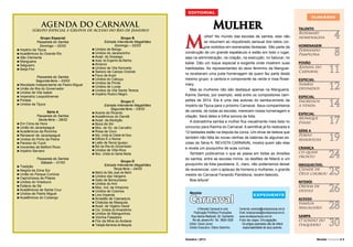 EDITORIAL

AGENDA DO CARNAVAL

(Grupo Especial e Grupos de Acesso do Rio de Janeiro)
Grupo Especial
Passarela do Samba
Domingo – 02/03
n Império da Tijuca
n Acadêmicos do Grande Rio
n São Clemente
n Mangueira
n Salgueiro
n Beija-Flor
Passarela do Samba
Segunda-feira – 03/03
n Mocidade Independente de Padre Miguel
n União da Ilha do Governador
n Unidos de Vila Isabel
n Imperatriz Leopoldinense
n Portela
n Unidos da Tijuca
Série A
Passarela do Samba
Sexta-feira – 28/02
n Em Cima da Hora
n União de Jacarepaguá
n Acadêmicos da Rocinha
n Renascer de Jacarepaguá
n Unidos do Porto da Pedra
n Paraíso do Tuiuti
n Inocentes de Belford Roxo
n Império Serrano
Passarela do Samba
Sábado – 01/03

n Tradição
n Alegria da Zona Sul
n União do Parque Curicica
n Caprichosos de Pilares
n Unidos do Viradouro
n Estácio de Sá
n Acadêmicos de Santa Cruz
n Unidos de Padre Miguel
n Acadêmicos do Cubango

Grupo B
Estrada Intendente Magalhães
Domingo – 02/03
n Unidos de Bangu
n Unidos do Jacarezinho
n Acad. do Sossego
n Acad. do Engenho da Rainha
n Arranco
n Unidos da Vila Kennedy
n Sereno de Campo Grande
n Favo de Acari
n Unidos do Cabuçu
n Unidos da Ponte
n Unidos de Lucas
n Unidos da Vila Santa Tereza
n Império Rubro-Negro
Grupo C
Estrada Intendente Magalhães
Segunda-feira – 03/03
n Arame de Ricardo
n Acadêmicos do Dendê
n Acad. da Abolição
n Boca de Siri
n Moc. de Vic. de Carvalho
n Rosa de Ouro
n Moc. Unida da Cidade de Deus
n Difício É o Nome
n Leão de Nova Iguaçu
n Boi da Ilha do Governador
n Unidos de Villa Rica
n Moc. Unida do Santa Marta
Grupo D
Estrada Intendente Magalhães
Terça-feira – 04/03
n Matriz de São Joao de Meriti
n Unidos das Vargens
n Gato de Bonsucesso
n Unidos do Anil
n Moc. Ind. de Inhaúma
n Unidos de Cosmos
n Lins Imperial
n Arrastão de Cascadura
n Chatuba de Mesquita
n Acad. de Vigário Geral
n Cor. Unidos do Amarelinho
n Unidos de Manguinhos
n Vizinha Faladeira
n Flor da Mina do Andarai
n Tradição Barriense de Mesquita

M

Mulher

ulher! No mundo das escolas de samba, elas não
se resumem ao requebrado sensual dos belos corpos exibidos em esmeradas fantasias. São parte da
construção de um grande espetáculo e estão em todo o lugar,
seja na administração, na criação, na execução, no batucar, no
bailar. Dão um toque especial e exigente onde mostrem suas
habilidades. As representantes do sexo feminino da Mangueira receberam uma justa homenagem de quem faz parte deste
mesmo grupo: a cantora e componente da verde e rosa Rosemary.
Mas as mulheres não são destaque apenas na Mangueira.
Karine Santos, por exemplo, está entre os compositores campeões de 2014. Ela é uma das autoras do samba-enredo da
Império da Tijuca para o próximo Carnaval. Seus companheiros
de caneta, de todas as escolas, merecem nossa homenagem e
citação. Será deles a trilha sonora da folia.
A dobradinha samba e mulher fica visualmente mais bela no
concurso para Rainha do Carnaval. A semifinal já foi realizada e
12 beldades estão na disputa da coroa. Um show de beleza que
também não falta às novas rainhas de baterias de algumas escolas da Séria A. REVISTA CARNAVAL mostra quem são elas
e revela um pouquinho de suas curvas.
Também publicamos o que se passa em todas as divisões
do samba, entre as escolas mirins, os desfiles de Niterói e um
pouquinho da folia paulistana. E, claro, não poderíamos deixar
de reverenciar, com o aplauso de homens e mulheres, o grande
mestre do Carnaval Fenando Pamblona, recém-falecido.
Boa leitura!
Revista

Carnaval

EXPEDIENTE

A Revista Carnaval é uma
Publicação Portifolyo Produções
Rua Garcia Redondo, 30, Cachambi,
Rio de Janeiro-RJ. Tel.: 9835-1828
Editor: David Júnior.
Diretor Executivo: Otávio Sobrinho.

Comercial: comercial@revistacarnaval.com.br.
Email: revistacarnaval@revistacarnaval.com.br.
www.revistacarnaval.com.br.
Foto de capa: Divulgação.
Os artigos assinados são de inteira
responsabilidade de seus autores.

Outubro / 2013

SUMÁRIO
TALENTO
Rosemary
homenageia

4

HOMENAGEM
Fernando
Pamplona

8

POVÃO
Rainha do
Carnaval

11

ESPECIAL
Sambas
definidos

12

ESPECIAL
Ingressos
à venda

14

ESPECIAL
Monique
Evans

17

SÉRIE A
Porto
Maravilha

19

CRIANÇA
cd quase
pronto

24

INESQUECÍVEL
Cidade de
Deus chorou

25

NITERÓI
Ordem de
desfile

26

ACESSO
Família
Magalhães

28

SAMPA
O sonho do
Itaquerão

30

Revista Carnaval l 3

 