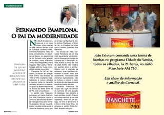 Foto: Divulgação / Ricardo Almeida.

HOMENAGEM

Fernando Pamplona,
O pai da modernidade

N

Pamplona
foi fiel ao
Salgueiro,
a escola de
coração onde
brilhou nas
décadas de
1960 e 1970.

8 l Revista Carnaval

o dia 29 de setembro,
calou-se a voz mais
grave, crítica e genial
da folia carioca. Morreu o pai
do Carnaval contemporâneo,
Fernando Pamplona. Tinha 87
anos, completados um dia antes de falecer, e a experiência
de ter formado uma geração
de craques, como Joãosinho
Trinta, Rosa Magalhães, Maria
Augusta, Max Lopes, e Renato Lage, além de mudar o visual das escolas de samba.
Pamplona foi fiel ao Salgueiro, a escola de coração
onde brilhou nas décadas de
1960 e 1970, exaltando especialmente a cultura africana
e fazendo brotar no barracão
vermelho e branco um talentoso grupo de jovens estudantes
da Escola de Belas Artes da
UFRJ, onde era professor.
A paixão pelo Salgueiro
aconteceu em plena Avenida.
Em 1959, Pamplona julgava o
concurso das escolas de samba e se apaixonou pela vermelho e branco. No ano seguinte,
estava na pista comandando o
visual da Academia, junto com

os amigos cenógrafos de teatro Arlindo Rodrigues e Nilton
de Sá, e a levando ao título
com o enredo Quilombo dos
Palmares.
Na década de 1980, Fernando Pamplona era um dos
mais aguardados comentaristas da inesquecível equipe de
Carnaval da TV Manchete. Jamais evitava a crítica. Ao final
de cada desfile, não vacilava
em apontar erros e acertos.
Mesmo com a extinção da
emissora, suas opiniões continuaram a ecoar, tanto que
anualmente, convocado pela
imprensa especializada, não
se furtava a colocar o dedo
na ferida dos sambas-enredos
escolhidos pelas escolas.
Fernando Pamplona foi
ocupar seu lugar no Olimpo
do Carnaval, em uma posição
de destaque. Seu trabalho e
suas opiniões, porém, ficaram
em nossa memória, e sua vida
registrada, como em um epílogo, no livro O Encarnado e
o Branco (Ed. Nova Terra), do
jornalista e escritor Fábio Fabato, lançado este ano.
Outubro / 2013

João Estevam comanda uma turma de
bambas no programa Cidade do Samba,
todos os sábados, às 21 horas, na rádio
Manchete AM 760.

Um show de informação
e análise do Carnaval.

Outubro / 2013

Revista Carnaval l 9

 