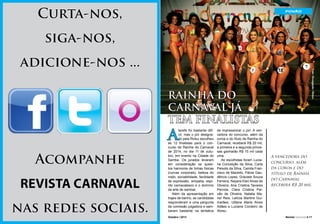 Curta-nos,

POVÃO

siga-nos,

Rainha do
Carnaval já
tem finalistas

A
Acompanhe
REVISTA CARNAVAL
nas redes sociais.

10 l Revista Carnaval

Outubro / 2013

tarefa foi bastante difícil, mas o júri designado pela Riotur escolheu
as 12 finalistas para o concurso de Rainha do Carnaval
de 2014, no dia 11 de outubro, em evento na Cidade do
Samba. Os jurados levaram
em consideração os quesitos harmonia de linhas físicas
(curvas corporais), beleza do
rosto, sociabilidade, facilidade
de expressão, simpatia, espírito carnavalesco e o domínio
da arte de sambar.
Além da apresentação em
trajes de banho, as candidatas
responderam a uma pergunta
da comissão julgadora e sambaram bastante na tentativa
Outubro / 2013

de impressionar o júri. A vencedora do concurso, além da
coroa e do título de Rainha do
Carnaval, receberá R$ 20 mil,
a primeira e a segunda princesas ganharão R$ 15 mil cada
uma.
As escolhidas foram Luciana Conceição da Silva, Carla
Peixoto da Silva, Camila Francisco de Macedo, Flávia Gaudêncio Lopes, Graciele Souza
Ferreira, Nayara Elen Alves de
Oliveira, Ana Cristina Tavares
Perrota, Clara Cristina Paixão de Oliveira, Natalia Mariel Reis, Letícia Martins Guimarães, Uillana Maria Alves
Adães e Luciana Cordeiro de
Abreu.

Foto: Divulgação / Riotur.

adicione-nos ...

A vencedora do
concurso, além
da coroa e do
título de Rainha
do Carnaval,
receberá R$ 20 mil.

Revista Carnaval l 11

 