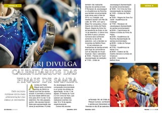 Foto: Divulgação / Riotur / Raphael David.

SÉRIE A

Três escolas
fizeram festa para
apresentação das
obras já definidas.

22 l Revista Carnaval

A

Unidos de Padre
Miguel será a primeira
escola da Série A a
realizar sua final de sambaenredo. A vermelho e branco
da Zona Oeste definirá seu
hino para 2014 no dia 13 de
setembro. No mês passado,
porém, três escolas fizeram
festa para apresentação das
obras já escolhidas. A União

de Jacarepaguá revelou a
composição encomendada
a um grupo de artistas da
agremiação, no dia 17 de
agosto. A Paraíso do Tuiuti
e a Em Cima da Hora, que
optaram por reedições,
realizaram eventos nos
dias 16 e 18 de agosto,
respectivamente.
Outras três escolas

Setembro / 2013

Jacarepaguá (Apresentação
de samba encomendado)
n 18/08 – Em Cima da Hora
(Apresentação da reedição)
n 13/09 – Unidos de Padre
Miguel
n 14/09 – Alegria da Zona Sul
16/09 - Acadêmicos do
Cubango
n 17/09 – Renascer de
Jacarepaguá (Apresentação
de samba encomendado)
n 20/09 – Caprichosos de
Pilares e Unidos do Porto da
Pedra
n 22/09 – Acadêmicos da
Rocinha (Apresentação de
samba encomendado)
n 26/09 – União do Parque
Curicica
n 27/09 – Acadêmicos de
Santa Cruz
n 28/09 – Estácio de Sá,
Império Serrano e Unidos do
Viradouro
n 29/09 – Inocentes de
Belford Roxo

SÉRIE A

Foto: Divulgação / Riotur / Raphael David.

Lierj divulga
calendários das
finais de samba

também não realizarão
disputas de samba-enredo.
A Renascer de Jacarepaguá
e a Acadêmicos da Rocinha,
que também encomendarão
suas obras para a folia de
2014, e a Tradição, que
reeditará Sonhar com Rei Dá
Leão, de 1976, com que a
Beija-Flor conquistou o título.
Depois da Unidos de Padre
Miguel, Alegria da Zona Sul
dá sequência às finais no dia
14 de setembro. O último hino
da Série A para o próximo
Carnaval será conhecido
somente no dia 29 de
setembro, com a decisão na
Inocentes de Belford Roxo.
A Lierj antecipou as
finalíssimas de samba-enredo
para fugir da concorrência
com as disputas do Grupo
Especial. Veja o calendário:
n 16/08 – Paraíso do Tuiuti
(Apresentação da reedição)
n 17/08 – União de

Ronaldo Ylê, da União do
Parque Curicica, conhecerá
o samba que interpretará na
Avenida no dia 26 de setembro.
n

Setembro / 2013

Revista Carnaval l 23

 