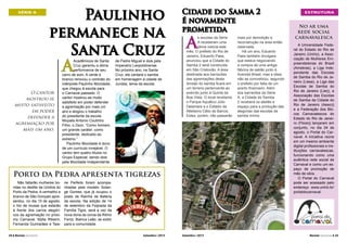 SÉRIE A

Paulinho
permanece na
Santa Cruz

A

O cantor
mostrou-se
muito satisfeito
em poder
defender a
agremiação por
mais um ano.

Acadêmicos de Santa
Cruz garantiu a ótima
performance de seu
carro de som. A verde e
branco renovou o contrato do
intérprete Paulinho Mocidade,
que chegou à escola para
o Carnaval passado. O
cantor mostrou-se muito
satisfeito em poder defender
a agremiação por mais um
ano e elogiou o trabalho
do presidente da escola
Moysés Antonio Coutinho
Filho, o Zezo. “Como homem,
um grande caráter; como
presidente, dedicado ao
extremo.”
Paulinho Mocidade é dono
de um currículo invejável. O
cantor tem quatro títulos no
Grupo Especial, sendo dois
pela Mocidade Independente

de Padre Miguel e dois pela
Imperatriz Leopoldinense.
No próximo ano, na Santa
Cruz, ele cantará o samba
em homenagem à cidade de
Jundiaí, tema da escola.

Cidade do Samba 2
é novamente
prometida

A

s escolas da Série
A receberam uma
ótima notícia este
mês. O prefeito do Rio de
Janeiro, Eduardo Paes,
anunciou que a Cidade do
Samba 2 será construída
em São Cristovão. A área
destinada aos barracões
das agremiações desta
divisão do samba ficará em
um terreno pertencente ao
exército junto à Quinta da
Boa Vista. O local receberia
o Parque Aquático Júlio
Delamare e o Estádio de
Atletismo Célio de Barros.
Estes, porém, não passarão

Porto da Pedra apresenta tigrezas
Não faltarão mulheres bonitas no desfile da Unidos do
Porto da Pedra. A vermelho e
branco de São Gonçalo apresentou, no dia 10 de agosto,
o trio de musas que estarão
à frente dos carros alegóricos da agremiação no próximo Carnaval. Mylla Ribeiro,
Fernanda Guimarães e Taia24 l Revista Carnaval

ne Perfeito foram acompanhadas pela modelo Solange Gomes, que já ocupou o
posto de Rainha de Bateria
da escola. Na edição de 14
de setembro da Feijoada da
Família Tigre, será a vez da
nova dona da coroa da Ritmo
Feroz, Bianca Leão, se exibir
para a comunidade.
Setembro / 2013

Setembro / 2013

mais por demolição e
reconstrução na área então
reservada.
Há um ano, Eduardo
Paes também divulgara
que estava negociando
a compra de uma antiga
fábrica de sabão junto à
Avenida Brasil, mas a ideia
não se concretizou, segundo
o prefeito por falta de um
acerto financeiro. Além
dos barracões da Série
A, a Cidade do Samba
2 receberá os ateliês e
espaço para a produção das
alegorias das escolas de
samba mirins.

ESTRUTURA

No ar uma
rede social
carnavalesca
A Universidade Federal do Estado do Rio de
Janeiro (Unirio), a Associação de Mulheres Empreendedoras do Brasil
(Amebras), a Liga Independente das Escolas
de Samba do Rio de Janeiro (Liesa), a Liga das
Escolas de Samba do
Rio de Janeiro (Lierj), a
Associação das Escolas
de Samba da Cidade do
Rio de Janeiro (Aescrj)
e a Federação dos Blocos Carnavalescos do
Estado do Rio de Janeiro (Fbcerj) lançaram em
conjunto, no dia 24 de
agosto, o Portal do Carnaval. A iniciativa reúne
em um mesmo ambiente
digital profissionais e instituições carnavalescas,
funcionando como uma
autêntica rede social de
Carnaval e como um espaço de promoção de
mão de obra.
O Portal do Carnaval
pode ser acessado pelo
endereço www.unirio.br/
portaldocarnaval.

Revista Carnaval l 25

 