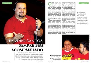 Foto: Divulgação.

TALENTO

O

ditado popular sentencia: “Me digas
com quem tu andas,
e eu te direi quem és”. Levando-se em conta a sabedoria
do povo, pode-se afirmar que
o intérprete da Estácio de Sá,
Leandro Santos, está se colocando no rol dos grandes
do Carnaval carioca. Depois
de acompanhar Jamelão, na
Mangueira, por seis anos, ele
agora cantará junto com outro
mestre, Dominguinhos do Estácio.
Leandro Santos parece não
ser bom somente no microfone, mas brilhante também no
pensamento. A ideia do convite ao cantor, afastado da Imperatriz Leopoldinense depois do
último desfile, foi dele, em uma
conversa com o presidente da
Estácio de Sá, Leziário Nascimento. “Tomamos a decisão
em comum acordo, e eu liguei
para o Dominguinhos, que é

um amigo e com quem há um
respeito mútuo muito grande.
Ela já teve a oportunidade de
dizer que gosta bastante de
meu trabalho na escola.”
A chance de poder cantar ao
lado de Dominguinhos, para
Leandro, é um aprendizado e
também um reconhecimento.
O intérprete destaca que o clima entre eles não poderia ser
melhor. “Ele está em casa e
muito feliz por ter voltado. Não
há vaidades entre nós dois e
isto facilita muito para um bom
resultado.”
Sobre os anos de trabalho ao lado de Jamelão, entre
2002 e 2008, Leandro Santos
lembra com muito carinho do
grande intérprete da Mangueira. “Foi uma honra e um orgulho guardar a experiência
de poder ter cantado com ele,
como também é com o Dominguinhos. São dois mestres do
Carnaval.”

TALENTO

A chance de
poder cantar
ao lado de
Dominguinhos,
para Leandro, é
um aprendizado
e também um
reconhecimento.

Foto: Divulgação / Dayse King.

Leandro Santos,
sempre bem
acompanhado

O intérprete da Estácio de Sá, Leandro
Santos, estará ao lado de mais um grande
mestre do microfone carnavalesco em 2014.
Agora fazendo dupla com Dominguinhos
do Estácio, ele já cantou com Jamelão

26 l Revista Carnaval

Setembro / 2013

Dominguihos do Estácio
e Leandro Santos, duas
gerações no microfone da
vermelho e branco.

n

Setembro / 2013

Revista Carnaval l 27

 