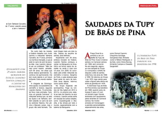 Foto: Divulgação / Dayse King.

TALENTO

INESQUECÍVEL

Saudades da Tupy
de Brás de Pina

Com Tathiane Carvalho,
de 17 anos, Leandro passa
a ser o “veterano”.
n

Atualmente com
29 anos, embora
morador do
Estácio, Leandro
Santos começou
a cantar na
Mangueira do
Amanhã.

28 l Revista Carnaval

No outro lado da moeda,
a Estácio trabalha com muito
carinho a intérprete Tathiane
Carvalho, de 17 anos, primeira
voz da Nova Geração, e que já
está no carro de som da escola-mãe, mas Leandro descarta ser um professor. “Não me
vejo como mestre. Jamelão,
com 94 anos, me disse que
ainda estava aprendendo. Eu
continuo me aprimorando. Ela
tem muito talento e um futuro
brilhante. Está virando realidade.”
A chegada de Dominguinhos ajudou na autoestima da
vermelho e branco, segundo
Leandro Santos. “A comunidade ficou mais animada. Faremos um grande Carnaval.” O
intérprete lembra que, ao lado
da dupla e de Tathiane, também estarão no carro de som
os cantores Talarico, Da Latinha e Marcelo Lanes, mas o
grupo não está fechado. “De-

verá chegar mais uns dois ou
três. Depois da escolha do
samba, será definido.”
Atualmente com 29 anos,
embora morador do Estácio,
Leandro Santos começou a
cantar na Mangueira do Amanhã e se tornou apoio de Jamelão na verde e rosa com
18 anos. Em 2009, foi convidado pelo então intérprete da
vermelho e branco, Serginho
do Porto, e pela diretoria para
fazer parte do carro de som.
Dois anos depois, retornou
como cantor oficial.
No Grupo Especial, ele
acompanhou Tinga na Unidos de Vila Isabel em 2012 e
2013 e, no próximo ano, estará ao lado de Gilsinho na azul
e branco. Leandro ainda canta
em escolas de outras cidades,
como Guaratinguetá e Brasília, e faz shows por todo o
mundo, especialmente com a
bateria da Mangueira.
Setembro / 2013

A

Praça Onze foi a
primeira a ver um
desfile da Tupy de
Brás de Pina. A azul e branco
estreou no Carnaval carioca
em 1956, sem concorrer.
No ano seguinte, sagrouse vice-campeã do Grupo
2 e conquistou o direito de
disputar a elite do samba,
onde ficou nos anos de 1958
e 1959. Só retornou ao Grupo
1 em 1972, logo caindo para
voltar a figurar pela última vez
entre as grandes em 1976.
A charmosa Tupy de Brás
de Pina enrolou sua bandeira
em 1998, quando subiu do
Acesso E para o D com
um terceiro lugar. Escola
lembrada com saudosismo
pelos amantes do Carnaval
carioca, fez muitos
enredos em homenagem
a grandes personalidades,
especialmente das artes,
Setembro / 2013

como Dorival Caymmi,
Chiquinha Gonzaga,
Gonçalves Dias, Almeida
Junior e Nélson Rodrigues, e
da folia, como Clóvis Bornay,
Armando Campos e Oswaldo
Sargentelli.

A charmosa Tupy
de Brás de Pina
enrolou sua
bandeira em 1998.

Revista Carnaval l 29

 