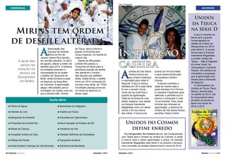 Foto: Divulgação.

Mirins tem ordem
de desfile alterada

A

A Aesm-Rio
mexeu na
posição de
desfile da
Tijuquinha
do Borel.

Associação das
Escolas de Sambas
Mirins do Rio de
Janeiro (Aesm-Rio) decidiu,
em reunião plenária, no dia 6
de agosto, alterar a ordem de
desfiles para 2014. A diretoria
da entidade entendeu a
necessidade de se acatar
o pedido da Tijuquinha do
Borel, antes primeira a pisar
na Sapucaí na terça-feira
de Carnaval. A agremiação
alegou dificuldades para a
montagem do cortejo uma vez
que a escola-mãe, Unidos

Foto: Divulgação / Riotur / Raphael David.

CRIANÇA

da Tijuca, será a última a
passar na Avenida pelo
Grupo Especial, na manhã do
mesmo dia.
Diante da dificuldade,
a Aesm-Rio passou a
Tijuquinha do Borel para a
penúltima posição de desfile,
não alterando o horário
das escolas que desfilam
antes. Desta forma, o desfile
mirim em 2014 começará 20
minutos mais tarde, às 17h20.
A entidade planeja promover
um show de abertura no
tempo vago.

Desfile Mirim
n

Filhos da Águia

n Aprendizes

n

Infantes do Lins

n

Império do Futuro

n

Mangueira do Amanhã

n

n

Pimpolhos da Grande Rio

n

Nova Geração do Estácio de Sá

n

Miúda da Cabuçu

n

Herdeiros da Vila

n

Corações Unidos do Ciep

n

Planeta Golfinhos da Guanabara

n

Petizes da Penha

n

Tijuquinha do Borel

n

Estrelinha da Mocidade

Unidos
da Tijuca
na Série D

Inspiração
caseira

A

Unidos da Vila Santa
Tereza buscou em
seu próprio endereço
a inspiração para voltar à
Sapucaí. A azul e branco
desfilará em 2014 pela Série
B com o enredo Ururaí,
nome da rua onde fica a
quadra da agremiação.
Trata-se da lenda de uma
aldeia indígena, que estará
na Estrada Intendente
Magalhães como um alerta
contra o fim da cultura
dos índios. O tema é de

autoria de Vinicius Natal
e será desenvolvido pelo
carnavalesco Sandro
Gomes.
A escola contratou o
casal de mestre-sala e
porta bandeira Yuri Perroni
e Cassiane Figueiredo para
defender o pavilhão azul e
branco e conquistar a nota
10 na Avenida. Para reinar
à frente dos ritmistas da
agremiação, a diretoria da
Unidos da Vila Santa Tereza
escolheu Diana Cotrim.

A azul e amarelo do
Borel será a grande
homenageada do
desfile da Unidos de
Manguinhos em 2014
pela Série D. A escola
levará para a Estrada
Intendente Magalhães
o enredo Unidos da
Tijuca ... Não É Segredo
Eu Amar Você!, do
carnavalesco Leonardo
Soares. Ele destaca as
inovações e surpresas
que a agremiação tem
levado para a Marquês
de Sapucaí.
O carnavalesco da
Unidos da Tijuca, Paulo
Barros, deverá estar
no desfile de 2014. Ele
foi responsável pelos
enredos da escola do
Borel nos títulos de
2010 e 2012.

Inocentes da Caprichosos

n Ainda

Existem Crianças de Vila Kennedy

30 l Revista Carnaval

do Salgueiro

ACESSO

Setembro / 2013

Unidos do Cosmos
define enredo
Em Mangaratiba Tem Madeira de Lei, Um Compromisso
com Todos será o enredo da Unidos do Cosmos. A verde
e branco será a sexta agremiação a entrar na Estrada
Intendente Magalhães pela Série D no próximo Carnaval.
Uma comissão de artistas desenvolverá o tema de 2014.
Setembro / 2013

Revista Carnaval l 31

 