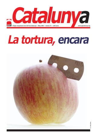 Catalunya
◗ Òrgan d’expressió de la CGT de Catalunya • Març 2006 • número 73 • 0,50 euros   www.cgtcatalunya.org




La tortura, encara



                                                                                                         Foto: Dídac Salau
 