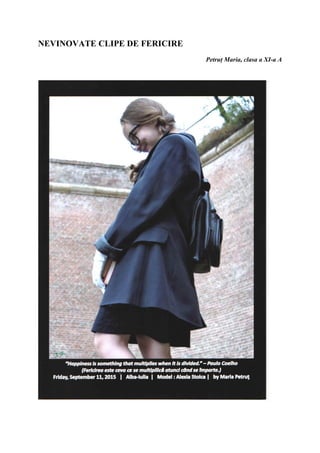 NEVINOVATE CLIPE DE FERICIRE
Petruț Maria, clasa a XI-a A
 