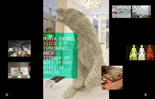 50
As tendências da decoração são expostas
anualmente em grandes feiras mundiais,
reunindo arquitetos, decoradores,
lojistas que desejam levar as referências
mais atuais para seus países. Dentro
desse universo de contraste entre o
clássico e contemporâneo, tudo pode ser
encontrado: é só escolher o país, a data
e aproveitar para ficar por dentro do que
acontece nos grandes salões.
O Salão Internacional do Móvel de Milão,
Itália, é sem dúvida a mais importante
feira de design de móveis do mundo. Em
sua última edição este ano, foram 2.533
expositores da Itália e de todo o mundo,
numa superfície de 203.000 m2, atraindo
mais de 300.000 visitantes. A tendência
foi a retomada do clássico, com inserção
ao contexto moderno. Praticamente em 90%
da feira existia uma pequena integração
de algum clássico com o novo.
Cores como os neutros, acoplados a cores
como o azul acinzentado e a goiaba,
também estiveram presentes em todos os
pavilhões, além de prata e muito brilho.
Harmonia entre
clássico e
contemporâneo
é marca
registrada em
grandes feiras
mundiais de
decoração
51
Outro showroom que vem crescendo muito
acontece em Colônia, na Alemanha:
a Imm Cologne. Realizada todo mês de
janeiro, a feira apresenta as tendências
que dominam o mercado de design de
interiores, reunindo visitantes e
grandes profissionais da área. Em 2012,
durante sete dias 1.157 fornecedores de
54 países e 115.000 visitantes de 118
países foram ao evento.
Mesmo ainda sem eventos desse porte em
Sergipe, não é difícil encontrar produtos
que são tendências em feiras mundiais
de decoração. Além da praticidade de
poder achar tudo em um só lugar, peças
exclusivas dos principais designers do
setor podem ser encontradas no Celi Mall
Decor.
A Maison & Objet, que acontece em Paris duas vezes por ano, é especialista em
novidades para casa e objetos inusitados. São oito pavilhões dedicados a várias
áreas de decoração desde móveis, ambientes internos, produtos étnicos e tudo para
o universo de cama, mesa e banho.
Há ainda espaços dedicados a móveis de alta tecnologia, museus, revistas
especializadas no setor de arquitetura e decoração de lojas e vitrines com
objetos de decoração, displays de exposição e até fragrâncias especializadas para
o comércio e a casa.
Em 2012 foram cinco dias de exposição no Paris-Nord Villepinte Exhibition Centre,
onde foi lançado no evento um caderno de tendências gerais de decoração e foi
possível notar a abundância em cores. Com foco em design e negócios, o evento
trouxe também criações de aproximadamente três mil expositores que agregam áreas
para todos os interesses, desde o mobiliário e têxtil, passando pela iluminação
e artigos decorativos até mesa e bem-estar, com cores vibrantes e estampas
memoráveis. Além disso, é possível apreciar as marcas já conhecidas, como Missoni
Home, Forma e Kare Design, e conhecer os novos profissionais são descobertos todos
os anos na feira, que em 2013, acontece em janeiro.
 