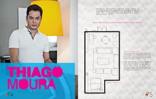 THIAGO
MOURA
74
Parceria com a Celi
Profissional gosta de expressar criatividade em seus trabalhos.
Apaixonado por artes plásticas, Thiago Moura resolveu expressar sua
criatividade na arquitetura e, mesmo antes da sua formação, em 2009 pela
Universidade Tiradentes, trabalhava na área. “Gosto muito de desenhar,
pintar, criar. A arquitetura e ambientação possibilitam o exercício
dessas atividades”, explica.
“Desde a época da faculdade meu sonho era trabalhar
lá e aos poucos, fui levando meus clientes. Há 6
anos fiz minha primeira vitrine e não parei mais.
É a loja mais completa em decoração do Estado, em
termos de qualidade e variedade”, elogia.
Thiago conta que fazer a vitrine comemorativa
usando móveis de área externa foi um desafio. “A
minha vitrine é a varanda, usei muita madeira e,
para dar um mix, branco e azul marinho”, conta.
“Quero que as pessoas tenham a sensação de descanso
para esquecer um pouco dessa correria do dia a dia
e sintam paz no meu ambiente”.
75
Espaço Tidelli
 