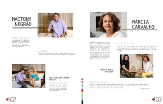 Decorador e técnico
em edificações
Atuando há dez anos no
mercado de design de móveis
e decoração de ambientes
residenciais e comerciais,
Mactony Negrão possui
projetos de sucesso e
ambientação de apartamentos
de luxo em Aracaju.
“Escolhi a Celi porque
tenho confio nos produtos,
além do ótimo tratamento
dos profissionais envolvidos
com os clientes”.
“Durante esses 30 anos a Celi sempre ofereceu aos seus
clientes os melhores produtos, com bom gosto e qualidade.”
Mactony
Negrão
Ana Carolina Lisboa
Médica
C onfiança
B om gosto
102
Arquiteta
Trabalhando em Aracaju há 14
anos, a arquiteta sergipana
Márcia Carvalho formou-se pela
Universidade Federal da Bahia
(UFBA) e, no início da carreira,
dedicou-se ao urbanismo em
Sergipe e no Rio Grande do Sul.
Márcia já participou de eventos
como a Casa Cor na Bahia e criou
vitrines para a Celi na época de
sua inauguração no bairro Coroa
do Meio. Hoje o seu foco está na
ambientação de interiores.
“A Celi é sinônimo de qualidade no mercado sergipano e isso todo mundo sabe. Quando cheguei,
vi que é possível encontrar produtos excelentes. Aqui me sinto à vontade e sei que tudo será
entregue no dia e hora marcados, sem transtorno algum.”
Mônica Porto
“Aqui eu sinto muita confiança nos produtos que estou comprando
e indicando, tenho a certeza da satisfação do meu cliente.
Chegar à Celi é saber de que você conseguirá comprar tudo num
só lugar.”
Márcia
Carvalho
Mônica Porto
Advogada
P ontualidade
certeza
103
 