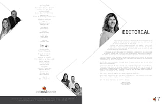 Maria Celi Teixeira Barreto
Diretora Celi Mall Decor
Itanamara Lemos
Gerente Geral Celi Mall Decor
Mônica Lima
Gerente de Marketing Celi Mall Decor
GERÊNCIAS COMERCIAIS
Celi D
Itanamara Lemos
Mônica Lima
Celi Básica
Rose Santos
Saccaro
Herô Marcques
Florense
Suely Nunes
João Manoel
Caderode
Luciano Lima
CELI MALL DECOR
Projeto Gráfico
Teaser Propaganda
Direção de Conteúdo
Mônica Lima
Produção de Conteúdo
Triiio Agência de Comunicação
Textos e Revisão
Karine Barbosa
Rodrigo Rocha
Fotografias
Kadydja Albuquerque
Aluizio Accioly
Colaboradores
Afrânio Reis
Maira Barbosa
Comercial
Mônica Mambrini
Avenida Vereador Joaquim Maurício Cardoso Filho, 2990. Coroa do Meio, Aracaju – SE, CEP: 49035 810
www.celimalldecor.com.br | contato@celimalldecor.com.br | (79) 3217 2802
Triiio
Agência
de
Comunicação
Maira
Barbosa
e
Afrânio
Reis
Hoje vamos nos encontrar e festejar 30 anos de trabalho de um
grupo que faz da vida dos sergipanos uma experiência diária
de conforto e bem estar em seus lares.
Formatar uma revista comemorativa para esse momento, contar para
você um pouco dessa história e apontar o futuro inovador do grupo foi
um dos desafios mais prazerosos da minha vida e, tenho certeza, de toda
a equipe envolvida nesse projeto.
A evolução da Celi Decorações foi permanente, a empresa foi se construindo
aos poucos, usando como alicerces seus colaboradores, arquitetos sergipanos,
designers de interiores e a sociedade sergipana como pilar principal dessa obra.
A versatilidade é o que desejamos, proporcionar experiências através de serviços
prestados com a qualidade do Grupo Celi, que marca sua essência na arquitetura
contemporânea da nossa linda Aracaju.
Dentro dos lares sergipanos, a mesma marca, a mesma essência, mas em uma outra
maneira de EXPERIMENTAR!
Construímos há mais de 40 anos no estado, sob o comando do empresário Luciano Barreto.
Promovemos o bem estar da sociedade sergipana há exatos 30 anos, sob o comando de
sua esposa, a também empresaria, Maria Celi Teixeira Barreto. E compartilhamos do
nosso carinho e atenção com a formação cidadã de mais de 8.000 jovens sergipanos,
ajudando e orientando em suas escolhas.
Tudo isso é motivo de orgulho para quem trabalha no Grupo Celi.
Agora vamos proporcionar mais uma dessas experiências a você. Conheça o Celi Mall
Decor, sinta, vibre e compartilhe essa sensação.
Você foi nossa inspiração. Aproveite a leitura.
Mônica Lima
Gerente de Marketing
Celi Mall Decor
EDITORIAL
17
 