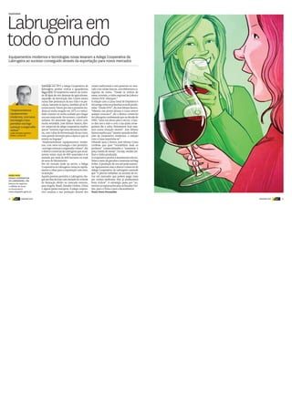 16 DINHEIRO VIVO DINHEIRO VIVOdinheiro
vivo 17dinheiro
vivo
“Implementámos
equipamentos
modernos, com nova
tecnologia e isso
permitiu-nos logo
começar a engarrafar
vinhos”
JOSÉ AFONSO SANTOS
Diretor comercial
F
Fundada em 1973 a Adega Cooperativa da
Labrugeira produz vinhos e aguardentes
bagaceiras. A cooperativa nasceu da vonta-
de de mais de oito dezenas de agricultores.
Aquando da Revolução dos Cravos estava
numa fase prematura da sua vida e os per-
calços, naturais na época, também ali se fi-
zeramsentir.Talvezporissoaprimeiravin-
dima só tenha surgido em 1975 e a veloci-
dade cruzeiro só tenha acabado por chegar
umanomaistarde.Noentanto,oprofissio-
nalismo foi assumido logo de início com
muita seriedade. José Afonso Santos, dire-
tor comercial da adega cooperativa explica
quese“montoulogoumaestruturamoder-
na, com cubas de fermentação de aço inox,
uma grande inovação para a época e que só
existia na Sogrape”.
“Implementámos equipamentos moder-
nos, com nova tecnologia e isso permitiu-
-noslogocomeçaraengarrafarvinhos”,diz
odiretorcomercialdaLabrugeiraqueatual-
mente reúne mais de 400 associados e se
estende por mais de 600 hectares no sopé
da serra de Montejunto.
Por ter entrado tarde no sector, a Adega
CooperativadaLabrugeiracomeçourapida-
mente a olhar para a exportação com mui-
ta atenção.
Aquela postura permitiu à Labrugeira che-
garaosdiasdehojecommetadedovolume
de faturação obtido no mercado externo,
para Angola, Brasil, Estados Unidos, China
e alguns países europeus. A adega coopera-
tiva canaliza a sua produção através dos
canais tradicionais e está presente no mer-
cado com várias marcas, com diferentes ca-
tegorias de vinho. “Desde os vinhos de
mesa,normais,avinhoregionaldeLisboae
vinhos DOC Alenquer.”
A relação com a Caixa Geral de Depósitos é
tãoantigacomoasprimeirasuvasaliprodu-
zidas.“Desde1976”,dizJoséAfonsoSantos.
“Mesmo nas piores alturas a Caixa esteve
sempre connosco”, diz o diretor comercial
daLabrugeiraconfessandoquenadécadade
1980, “uma má altura para o sector, o ban-
co deu-nos a mão e com a sua ajuda conse-
guimos dar a volta. Felizmente hoje esta-
mos numa situação estável”. José Afonso
Santosexplicaque“mesmoquandoasdire-
ções da cooperativa mudavam, a relação
com a Caixa mantinha-se”.
Olhando para o futuro, José Afonso Costa
confessa que quer “rentabilizar mais os
produtos” comercializados e “aumentar o
preçomédiodevenda”.Ouseja,venderme-
lhor o vinho produzido.
Acooperativaproduzaatualmentetrêsmi-
lhõesemeiodegarrafasetrezentasmilbag
in box. A produção de uva até pode aumen-
tar ligeiramente mas o diretor comercial da
Adega Cooperativa da Labrugeira entende
que “é preciso trabalhar no sentido de en-
trar em mercados que podem pagar mais
por vinhos melhores. Nós já produzimos
bons vinhos”. A estratégia passa por “au-
mentarasexportaçõesparaosEstadosUni-
dos, para a China e para a Escandinávia.
Nuno Serra Fernandes
Labrugeiraem
todoomundo
Equipamentos modernos e tecnologias novas levaram a Adega Cooperativa da
Labrugeira ao sucesso conseguido através da exportação para novos mercados
FAZEDORES
SAIBA MAIS
ADEGA COOPERATIVA
DA LABRUGEIRA, CRL
Volume de negócios:
2 milhões de euros
20 funcionários
www.adegalabrugeira.pt
 