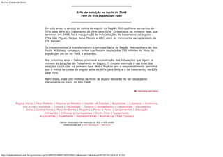 Revista Cidades do Brasil

35% da poluição na bacia do Tietê
vem do lixo jogado nas ruas

Em oito anos, o serviço de coleta de esgoto na Região Metropolitana aumentou de
70% para 80% e o tratamento de 24% para 62%. O destaque da primeira fase, que
terminou em 1998, foi a inauguração de três estações de tratamento de esgoto –
ETEs São Miguel, Parque Novo Mundo e ABC, alem do incremento da capacidade da
ETE Barueri.
Os investimentos já transformaram a principal bacia da Região Metropolitana de São
Paulo. A Sabesp conseguiu evitar que fossem despejados 550 milhões de litros de
esgoto por dia no rio Tietê e afluentes.
Nos próximos anos a Sabesp priorizará a construção das tubulações que ligam os
imóveis às Estações de Tratamento de Esgoto. O projeto estimula o uso total das
estações concluídas na primeira fase. Até o final do ano o empreendimento permitirá
que o índice de coleta de esgoto salte de 80% para 84% e o de tratamento, de 62%
para 70%.
Além disso, mais 300 milhões de litros de esgoto deixarão de ser despejados
diariamente na bacia do Alto Tietê.

 
Página Inicial | Fala Prefeito | Palavra do Ministro | Gestão de Cidades | Bastidores | Cidadania | Economia
Dia a Dia | Iniciativa | Cultura | Tecnologia | Turismo | Saneamento | Construindo | Documento
Geral | Contra Ponto | Meio Ambiente | Registro | Ponto a Ponto | Lançamentos | Educação
Entrevista | Crônicas e Curiosidades | Ponto Final | Suplemento
Anunciantes | Expediente | Representantes | Assinatura | Fale Conosco
Melhor visualizado na resolução de 800 x 600 pixels
Desenvolvido por Axios Tecnologia e Serviços

http://cidadesdobrasil.com.br/cgi-cn/news.cgi?cl=099105100097100101098114&arecod=13&newcod=915[07/03/2014 14:10:02]

 