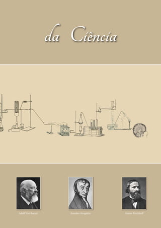 Adolf Von Baeyer Amedeo Avogadro Gustav Kirchhoff
da Ciência
 