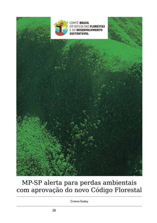 MP-SP alerta para perdas ambientais
com aprovação do novo Código Florestal
                Cristina Godoy


          28
 
