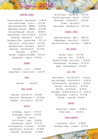 Romería 2018
Páginas 76-77
CONSTRUCCIÓN - REFORMAS
Constructor Juan Gómez Moral - Ignacio Expósito, 20 - 675 906 414
Lápidas San Julián Ruiz Castillejo - Los Gatos, 8 - 953 517 898
Carpintería Integral Pedro M. Rivilla - MARMOLEJO - 625 670 905
Jomaloex Reformas y Construcciones - MARMOLEJO - 667 535 898
Construcciones Metálicas Jurado - Huertas, Naves - 687 860 252
Metálica José Membrives - Pol. Ind. 3ª Fase, Nave 59 - 615 323 228
Cristalería Godoy - Divino Maestro, 32 - 626 763 917
Symo (Maquinarias y Obras) - Pasaje Divino Maestro - 953 517 214
Azulejos Santo Cristo - Pol. Ind. 3ª Fase, Nave 21 - 953 517 058
Galán Aplicación de Pintura - Avda. Europa, 25 - 662 051 537
Hermanos Gómez - Pol. Ind. 3ªFase, Nave 49 - 953 517 696
Pinturas Gregorio - - 645 978 225
Electro-Alcalá - San Ángela de la Cruz (LOPERA) - 953 517 314
Instalaciones Vergara - c/. Arjona, 14 - 953 540 226
ENSEÑANZA
Academia Beatty - c/. Coso, 11 - 657 484 602
Autoescuela Morenita - c/. Ntra. Sra. de la Paz, 1 - 635 515 759
EVENTOS
Maestro Flores - - 626 250 779
HOGAR - ACCESORIOS
Benito Confort - Pol. Ind. 1ªfase, P-9C - 953 540 025
El Desván de Inés - Pasaje Divino Maestro, 1 - 645 243 858
MueblesPastor - Ctra. de la Estación, s/n. - 953 517 081
HOSTELERÍA
Café- Bar Borrego - Gamonal, 19 - 953 517 573
Café- Bar La Vegeta - Calvario, 20 - 953 540 972
Taberna El Pavillo - Castillo, 20 -
Café- Bar “Los Cuñaos” - C/. Iglesia - 953 540 036
Café-Bar Nuevo Chorizo - Calvario, 32 - 953 517 599
Café- Bar Restaurante Rafa - Pje. San Antonio, 7 - 953 540 097
Asador Café- Bar Juma - Avda. Juan Carlos I - 953 540 892
Churrería Pepe - Plaza 28 de Febrero - 953 540 884
Café- Bar El Santuario - Palacio Valdés, 46 - 953 541 230
Pizzería V.de la Cabeza El tranvía - Calvario, 18 - 953 540 191
Palacio de Albaicín - Pol. Industrial III Fase - 696 291 609
Pub Daniel´s - Avda. del Barco, 6 -
Salones La Mezquita - Polig. Industruial 2ª fase - 630 115 446
PELUQUERÍA - ESTÉTICA
Peluquería Unisex María Navarro - Iglesia, 6 - 680 576 414
T- Pelo/Rejel Peluqueros - Iglesia, 31/Pino, 35 - 953 541 275
Estética Carla Piu by Isa Garrote - Divino Maestro, 1 - 606 786 435
SALUD - BIENESTAR
Clara Dental - Perales, 2 - 953 517 485
Farmacia Esther - Coso, 1 - 953 540 533
Fisioterapia Mª José Castillejo - Juan de la Rosa, 6 - 953 895 629
Clínica dental Marmolejo - Plaza del Amparo, 4 - 953 5177 071
Saludalia - Pasaje Divino Maestro, s/n. - 655 829 294
TALLER – VENTA
Hermanos Barbalán S.L. - Pol. Ind. 3ªFase, Nave 34 - 615 650 501
Chapa y Pintura Rodríguez - Pol. Ind. 2ªFase, Nave 32 - 678 784 547
Taller Mecánico Andrés Peña - Ignacio Expósito, 18 - 953 540 461
Surauto Motor - Pol. Ind. 2ªFase, Nave 33 - 953 540 304
Talleres Pastor - Avda. del Barco, 89 - 953 540 562
Nautica Rodrigo - Pol. Industrial III Fase, parc. 42 y 43 - 656 853 175
Taller Soriano Requena - c/. Calvario, 120 - 953 517 308
Taller Aurelio - c/. Calvario, 108 - 953 540 565
TRANSPORTE
Taxi José Luis Soriano - Arjonilla, 36 - 625 488 673
Taxi Pedro J. Cardeña - - 616 170 376
TURISMO Y ALOJAMIENTOS
Casa Rural San José - La Paz, 18 - 953 540 646
Pensión Virgen de la Cabeza - c/. Gamonal, 7 - 953 517 617
 
