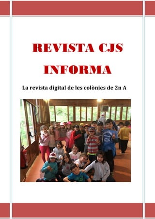 REVISTA CJS
INFORMA
La revista digital de les colònies de 2n A
 