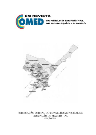 PUBLICAÇÃO OFICIAL DO CONSELHO MUNICIPAL DE
EDUCAÇÃO DE MACEIÓ – AL
EDIÇÃO 2011

 