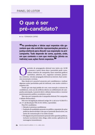 24 REVISTA CONCEITO JURÍDICO - Nº 16 - ABRIL/2018
PAINEL DO LEITOR
POR FERNANDA CAPRIO
O que é ser
pré-candidato?
O
períod...