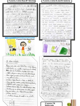 2º premio, 5 años Rosa M ª Sánchez      3º premio ,5 años B José M. Gutierrez




2º premio 5 años B
         3º premio 4 años Miguel Doña
Elena Rubio                                2º premio 3 años Cristian Carrasco




      1º premio 1º B
      Lucía Pérez Romero                   2º premio 1ºB
                                           Noelia Ledo
 