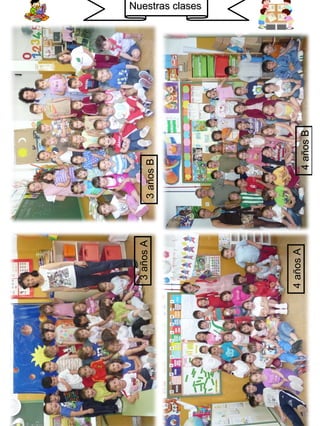 3 años A
            3 años B
                            Nuestras clases




4 años A
                 4 años B
 