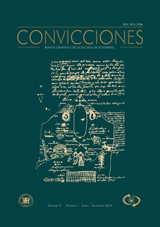 1
CONVICCIONES
Volumen 2 Número 1 Enero - Diciembre 2015
REVISTA CIENTÍFICA DE LA ESCUELA DE POSGRADO
ISSN 1812-7908
 