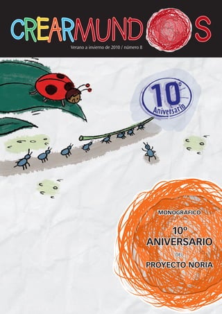 Verano a invierno de 2010 / número 8
monográfico
10º
aniversario
del
proyecto noria
 