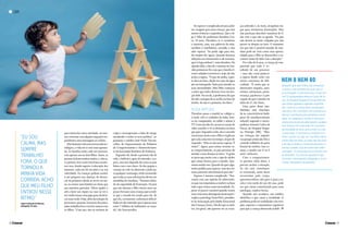 ças sofrendo e, às vezes, atropelam eta-
pas para minimizar frustrações. Mas
elas precisam descobrir maneiras de li-
dar com o que não as agrada. “Os pais
não devem se sentir culpados por não
prover os desejos na hora. O momento
em que não é possível atender de ime-
diato pode ser visto como uma oportu-
nidade para o filho se desenvolver e en-
contrar meios de lidar com a situação.”
Por volta de 6 anos, a criança já com-
preende que tudo é re-
sultado de um processo
– mas não custa praticar
a espera desde cedo, em
níveis crescentes de difi-
culdade. “É assim que se
desenvolve empatia, auto-
estima, autonomia, perse-
verança, paciência e a per-
cepçãodequeomundovai
além de si”, diz Tania.
Uma parte desse ime-
diatismo está relaciona-
do às características bioló-
gicas do amadurecimento
infantil, segundo o neuro-
pediatra Antonio Carlos de
Farias, do Hospital Peque-
no Príncipe (PR). “Mui-
tas crianças são impulsi-
vasporqueaindanãotêmo
controle inibitório da parte
frontal do cérebro. Isso co-
meça a mudar aos 4 ou 5
anos”, esclarece.
Caso o comportamen-
to persista além disso, é
preciso avaliar a situação.
Se ela está visivelmen-
te estressada, sente dores
recorrentes pelo corpo,
apresenta fobias, não quer ir para a es-
cola e tem medo de sair de casa, pode
ser que esteja caminhando para uma
patologia, explica Farias.
Quando isso acontece, um médico
identifica o que causa a ansiedade. O
problema pode ser trabalhado com tera-
pias, esportes e tratamentos cognitivos
para que a criança desenvolva habili-
CAPA
para intercalar outra atividade, ou mes-
moconversarcomalguémenquantores-
pondemos uma mensagem no celular.
Nãobastassetodaessaenxurradatec-
nológica, a vida em si está mais apressa-
da. As famílias estão cada vez menores,
com apenas um ou dois filhos. Antes, as
pessoastinhammuitosirmãos,e,nãora-
ro,primos,tioseavósconviviamnames-
ma casa, dando suporte à educação dos
menores, cada um de um jeito e na sua
velocidade. As crianças podiam assistir
à avó preparar um almoço, do descas-
car da primeira cebola ao servir na me-
sa, ou contar uma história no ritmo que
sua memória permitia. Talvez ajudar o
avô a fazer um reparo na casa ou ver o
tio confeccionar uma pipa para ela brin-
carmaistarde.Hoje,alémdareduçãode
processosepessoas,boapartedospaise
mãestrabalhaforaeconvivemenoscom
os filhos. “Com isso, eles se enchem de
culpa e recompensam a falta de tempo
atendendo a todos os seus pedidos”, ar-
gumenta o médico José Paulo Vascon-
cellos, do Departamento de Pediatria
do Comportamento e Desenvolvimen-
to da Sociedade Brasileira de Pediatria.
Segundo ele, desde o primeiro dia de
vida,obebêjáécapazdeentender aes-
pera, mas isso depende de como os pais
lidam com o seu choro. Se eles pegam a
criança no colo ou oferecem o peito pa-
ra qualquer resmungo, estão ensinando
quetodasassuassolicitaçõesdevemser
atendidas de imediato. “Estamos falan-
do da capacidade de frustração. Os pais
que não deixam o filho chorar nem um
pouco formam uma criança que acredi-
ta que o mundo foi criado para ela. Só
que ela, certamente, enfrentará dificul-
dadessenãoentenderqueéapenasuma
entre 7 bilhões de habitantes no mun-
do”, diz Vasconcellos.
Seesperarécomplicadoatéparaadul-
tos, imagine para uma criança, que tem
menos vivência e experiência. Que o di-
ga o filho da professora Keudma Cos-
ta, 33 anos. Theodoro, 6, é carinhoso
e amoroso, mas, nas palavras da mãe,
também é imediatista, mandão e não
sabe esperar. “Ao pedir algo para nós,
ele sempre diz ‘agora’. Quando fazemos
refeições em restaurantes e ele termina,
querirlogoembora”,contaKeudma.Na
opiniãodela,ofatodeomeninoter nas-
cido prematuro fez com que a família ti-
vessecuidadosexcessivose,hoje,elenão
aceita a espera. “O que ele pedia, a gen-
te dava na hora, desde um copo de água
até um brinquedo. Tudo para atender às
suas necessidades. Meu filho começou
a achar que todos deviam viver em fun-
ção dele. Na escola, a professora diz que
ele não consegue ficar na fila na hora do
lanche. Se não é o primeiro, faz birra.”
NOVA ATITUDE
Theodoro passa a manhã no colégio e,
à tarde, sob os cuidados da babá, brin-
ca no computador, no tablet e assiste à
TV.Comojásabeler,acessaoscanaisde
vídeo sozinho e vê os desenhos na hora
quequer.Segundoamãe,elaeomarido
conversammuitocomofilhoeexplicam
quecadacoisatemseutempo,sóqueele
responde: “Mas eu não posso esperar. É
chato!”. Agora, para tentar reverter es-
se comportamento, os pais pararam de
atender a seus desejos na hora. “A gente
se preocupa muito com o tipo de adulto
que vamos formar para o mundo. Que-
remosmudarisso.Quandoelequeralgo,
tenho pedido para esperar, mas dez mi-
nutos parecem intermináveis para ele.”
Esperar é mesmo complicado. “Nas-
cemos com um espírito de sobrevivên-
ciaquenosimpulsionaaresolvernahora
tudooquevemoscomonecessidade.Es-
perar só parece razoável quando temos
umavisãomaisabrangentedasituação”,
explicaapsicólogaTaniaParis,presiden-
te da Associação pela Saúde Emocional
dasCrianças(Asec).Eladizqueosadul-
tos, em geral, não querem ver as crian-
“EU SOU
CALMA, MAS
SEMPRE
TRABALHEI
FORA, O QUE
TORNOU A
MINHAVIDA
CORRIDA. ACHO
QUE MEU FILHO
ENTROU NESSE
RITMO.”
Lígia Cristovam de Moraes,
advogada, 32 anos
Ninguém quer que o filho seja estressado
e ansioso, mas também não quer que se-
ja acomodado. Como encontrar o meio-ter-
mo? O neuropediatra Antonio Carlos de Fa-
rias, do Hospital Pequeno Príncipe (PR), diz
que rotinas agitadas e agendas superlota-
das, como se a criança fosse um pequeno
executivo, não condizem com a primeira in-
fância e contribuem para aumentar a ansie-
dade. “Se a agenda é corrida, é claro que a
criança terá noção de antecipação e poderá
ficar ansiosa. Por outro lado, ter um pouco
de ansiedade faz bem, para ensiná-la a não
se acomodar. É necessário considerar os li-
mites”, ensina. Ou seja, se o seu filho está fa-
zendo tudo por fazer, as notas não são boas
e ele não se dedica a nenhuma aula extra, é
preciso cuidado, pois ele pode estar sobre-
carregado. “A criança precisa se divertir com
as atividades. O ponto de equilíbrio é que
ela tenha o desempenho adequado e se sin-
ta feliz, interagindo socialmente.”
NEM 8 NEM 80
2928
 