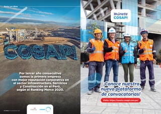 16 CUADRILLA Julio/Setiembre 2020
Gente con Ideas
Por tercer año consecutivo
somos la primera empresa
con mejor reputación corporativa en
el sector Infraestructura, Servicios
y Construcción en el Perú,
según el Ranking Merco 2020.
36 CUADRILLA Octubre/Diciembre 2020
¡Conoce nuestra
nueva plataforma
de convocatorias!
¡Conoce nuestra
nueva plataforma
de convocatorias!
Visita: https://unete.cosapi.com.pe/
 