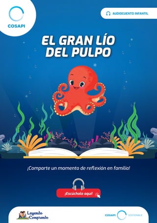 AUDIOCUENTO INFANTIL
¡Escúchalo aquí!
¡Comparte un momento de reﬂexión en familia!
SOSTENIBLE
 