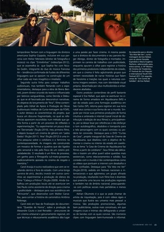 temporâneo flertam com a linguagem da diretora
americana Sophia Coppola, inclusive em sua par-
ceria com Heitor Menezes (diretor de fotografia e
músico) no clipe “Entrelinhas” (videoclipe-2012),
que se assemelha às que Sophia fez com Nico-
las Godin, integrante do duo de música francesa
Air – tendência confirmada de fusões de diferentes
linguagens que se apoiam na construção de um
olhar cada vez mais imagético e imediato.
Seguindo outra linha para compor trabalhos
audiovisuais, mas também flertando com o expe-
rimentalismo, destaque para a obra de Breno Ben-
neti, jovem diretor oriundo do teatro e influenciado
por teóricos vanguardistas, como Derrida e Deleu-
ze, que se vê fascinado por desconstruir narrativas.
Às vésperas do lançamento de “Ana”, filme contem-
plado pelo Edital de Apoio à Produção de Obras
Audiovisuais Inéditas de Curta-metragem da FCMS,
o autor destaca as características do projeto, que
busca um discurso fragmentado, no qual as refe-
rências aparecem escondidas num método que ga-
nha forma a partir de um processo de reflexões e
experimentações. “Eu experimentei um pouco disso
em ‘Derramado’ (ficção-2010), meu primeiro filme,
e depois busquei um cinema de gênero em ‘Lados
Dados’ (ficção-2011). ‘Ana’ (ficção-2012) é uma ín-
tima pesquisa sobre o cotidiano e o feminino na
contemporaneidade. As imagens vão construindo
um mosaico de formas e quadros que são ligados
pelo sensorial e não pelo físico de um roteiro pré-
-estabelecido. O resultado é um filme de processo,
um ganho para a filmografia sul-mato-grossense,
tradicionalmente apoiada no cinema de resgate e
memória.”
Carol Araújo é outra realizadora que vem se re-
velando dentro e fora do estado. Com uma longa
carreira de atriz, decidiu investir em outros cami-
nhos ao experimentar a produção de elenco do
filme “Cabeça a Prêmio” (ficção-2009). Ainda tra-
balhou em produções locais até se aventurar em
São Paulo como assistente de direção para cinema
e publicidade – destaque para sua assistência em
“Brincante”, que desenvolve com Walter Carva-
lho, para contar a história do carismático Antônio
Nóbrega.
Carol está em fase de finalização do documen-
tário “Questão de Honra”, sobre a produção de
Alexandre Couto e José Reinaldo – precursores de
um cinema artesanal e genuinamente regional, em
que técnicas e rebuscamento acadêmico dão lugar
a uma paixão por fazer cinema. A mesma paixão
que a diretora do documentário e seu parceiro Ro-
ger Abrego, diretor de fotografia e montador, im-
primem na carreira de trabalhos com publicidade,
enquanto apuram o olhar para registrar a história
dos primeiros produtores independentes do estado,
em que o cinema é feito aglutinando grupos que
sentem necessidade de narrar histórias que falam
de heroísmo e traições nas quais a natureza con-
torna imagens western, mas com identidade visual
própria, desenhada por céus multicoloridos e entar-
deceres abafados.
Outro produtor conterrâneo de perfil bastante
especial é Essi Rafael, que após se aventurar no ci-
nema de forma amadora em Aquidauana (MS) e
sair do estado para uma formação acadêmica em
São Carlos (SP), retorna para registrar em sua terra
natal seus contos e sua forma de ver o mundo. Sin-
gular por iniciar suas primeiras produções de forma
intuitiva e antenada à internet (canal inicial de dis-
tribuição e exibição de seus filmes) e, principalmen-
te, por se deixar levar por referências e não disfarçar
o tom autobiográfico, desdobra e transporta para
a tela personagens com os quais conviveu ou po-
deria ter convivido. Destaque para o DVD “Curtas
de Casa”, projeto inaugural da Casa de Cinema de
Aquidauana, que idealizou com o objetivo de fo-
mentar o cinema no interior do estado em coerên-
cia ao lema “a Casa de Cinema de Aquidauana faz
filmes a partir do cotidiano”. Seus filmes são delica-
dos e trazem um olhar pueril sobre questões mais
existenciais, como relacionamentos e solidão. Sua
conexão com o mundo é tão contemporânea como
os vídeos que pontuam a internet com desabafos e
leves confissões. Destaque para “Ela Veio me Ver”
(ficção-2010), exibido em festivais nacionais e in-
ternacionais e que aglomerou um grupo afinado
na produção, resultando num filme leve e divertido
que preenche uma lacuna nas produções regionais
e também nas de âmbito nacional, preocupando-
-se com políticas sociais mais partidárias e menos
pessoais.
Adrian Okumoto é o que se pode chamar de
artista da inquietação, pois é com vídeos ágeis e
musicais que ilustra seu universo mais pessoal: a
música. São produções promocionais, algumas
bem publicitárias, outras mais conceituais, em que
imagens cruas e íntimas vão deflagrando o univer-
so de bandas com as quais convive. São inúmeros
clipes com linguagem bem-humorada e informal.
CULTURA EM MS - 2012 - N.5 49
Da esquerda para a direita:
“Ela Veio Me Ver”, curta-
metragem de Essi Rafael,
com os atores Geraldo
Espíndola e Maria Eugênia
Pacheco, selecionado para,
entre outros, a 14ª Mostra
de Cinema de Tiradentes,
3º Festival do Júri Popular
e International Youth Film
Festival 2011. Em seguida,
cenas de “Um Conto de
Solidão”, de Essi Rafael.
kenjiarimura
 