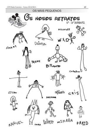 CPI Ponte Carreira - Curso 2014/2015 37
OS MÁIS PEQUENOS
 