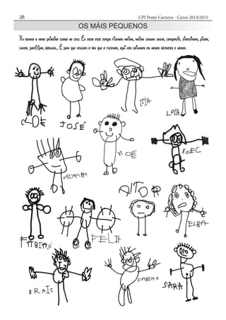 CPI Ponte Carreira - Curso 2014/201538
OS MÁIS PEQUENOS
 