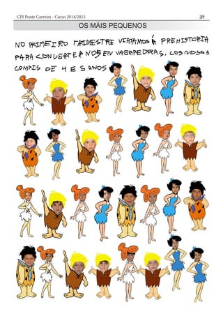 CPI Ponte Carreira - Curso 2014/2015 39
OS MÁIS PEQUENOS
 