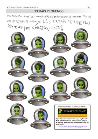 CPI Ponte Carreira - Curso 2014/2015 41
OS MÁIS PEQUENOS
 