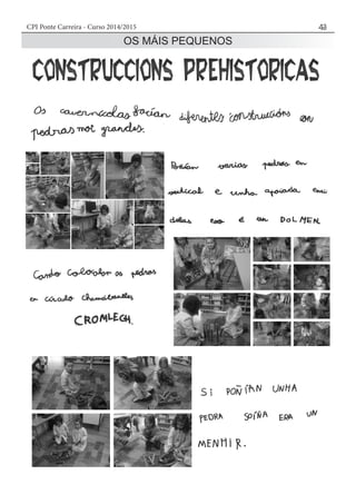 CPI Ponte Carreira - Curso 2014/2015 43
OS MÁIS PEQUENOS
 