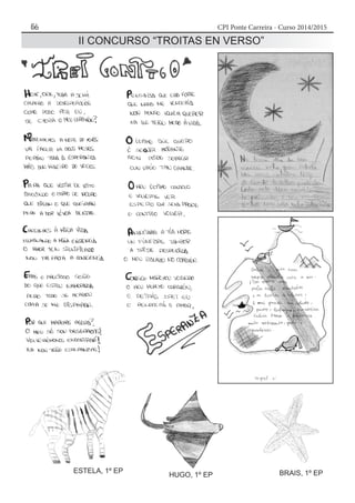CPI Ponte Carreira - Curso 2014/201556
II CONCURSO “TROITAS EN VERSO”
ESTELA, 1º EP
HUGO, 1º EP BRAIS, 1º EP
 