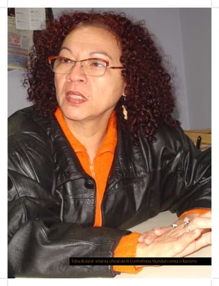 DANDARA - No. 01 - 2007- 23
Edna Roland: relatora oficial da III Conferência Mundial contra o Racismo
 