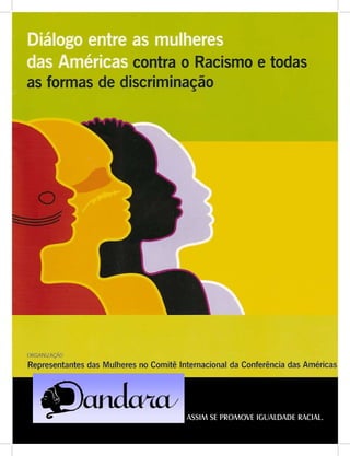 DANDARA - No. 01 - 2007- 27
ASSIM SE PROMOVE IGUALDADE RACIAL.
 
