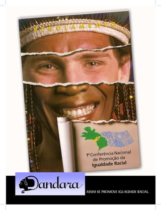 DANDARA - No. 01 - 2007- 41
ASSIM SE PROMOVE IGUALDADE RACIAL.
 