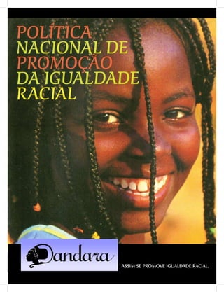 DANDARA - No. 01 - 2007- 9
ASSIM SE PROMOVE IGUALDADE RACIAL.
 