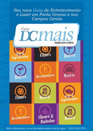 Mais informações: www.diariodoscampos.com.br/guia | 042 3220-7744
 