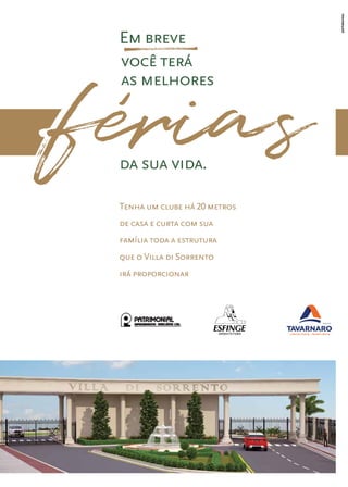 Tenha um clube há 20 metros
de casa e curta com sua
família toda a estrutura
que o Villa di Sorrento
irá proporcionar
 