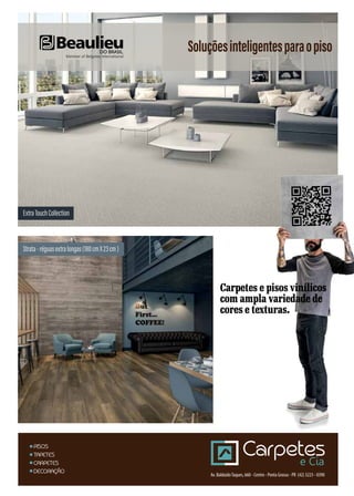 Soluçõesinteligentesparaopiso
ExtraTouchCollection
Av. BalduídoTaques, 660 - Centro - Ponta Grossa - PR (42) 3223 - 0390
Strata-réguasextralongas(180cmX23cm)
com ampla variedade de
Carpetes e pisos vinílicos
cores e texturas.
 