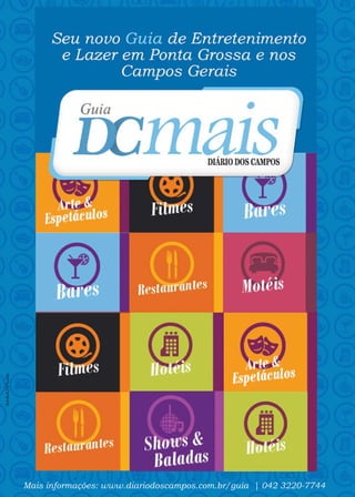 Mais informações: www.diariodoscampos.com.br/guia | 042 3220-7744
 