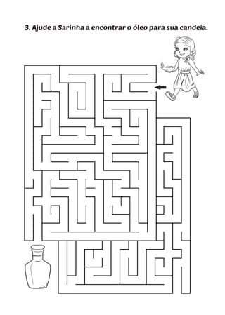 3. Ajude a Sarinha a encontrar o óleo para sua candeia.
 