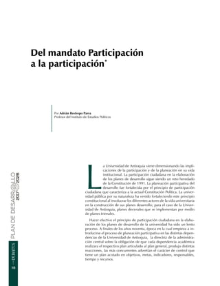 10
Del mandato Participación
a la participación*
Por Adrián Restrepo Parra
Profesor del Instituto de Estudios Políticos
L
...