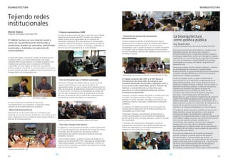 Tejiendo redes
institucionales
Firmas del Convenio específico INTI - CAPC
24 25
BIOARQUITECTURA
BIOARQUITECTURA
El hábitat humano es una creación social y,
como tal, las planificaciones territoriales y
productivas pueden ser pensadas, planificadas,
construidas y habitadas con patrones de
sustentabilidad.
A través del trabajo conjunto el Colegio de Arquitectos de
Córdoba (CAPC) y el Instituto Nacional de Tecnología
Industrial (INTI) buscan generar un modelo de gestión inter-
intrasectorial asociativo para la producción del hábitat
sustentable, así como lograr un desarrollo conjunto de
políticas públicas a través de un ciclo participativo que reúne
al sector público, privado y académico para la promoción y el
fortalecimiento de la bioarquitectura.
Mónica Tedesco
Programa Tecnologías Sustentables INTI
Arq. Daniel Ricci - Presidente
Ing. Javier Ibáñez - Presidente
En este contexto se encuentran en desarrollo
simultáneamente cinco proyectos, a través del trabajo
colectivo de los profesionales que participan:
- Manual de bioarquitectura
Desarrollo de un documento técnico y conceptual que
pretende ser una herramienta de difusión y de referencia que
pone a disposición de la sociedad las bases epistemológicas y
técnicas de la bioarquitectura.
- Proyecto arquitectónico SUME
Se trata de la bioconstrucción de un salón de usos múltiples
experimental en predio del INTI Córdoba cuyo diseño se
realizó a partir de las capacidades de un conjunto de
referentes cordobeses de la bioarquitectura, universidades,
empresas, organismos públicos y organizaciones sociales. El
SUME será un espacio científico, tecnológico, pedagógico y
demostrativo del paradigma de la sustentabilidad.
- Ciclo de formación para el hábitat sustentable
Promueve el diálogo tecnológico para la construcción de
nuevos conocimientos a la vez que se fortalecen las
capacidades locales. Se inició a través de la realización de un
taller de evaluación de desempeño ambiental en el sector de
la construcción, con foco en la metodología de análisis del
ciclo de vida. Se demostró cómo se puede asistir al proceso
de toma de decisiones para la mejora del comportamiento
ambiental en asuntos vinculados a la arquitectura.
- Ciclo sobre energía solar térmica
El objetivo es crear procesos de difusión, estudio y desarrollo
en el área de la generación distribuida de energía de fuentes
renovables para la planificación de políticas públicas
participativas que aporten soluciones locales al escenario
energético nacional.
Como primera medida, se está en proceso de diseño de un
espacio de consultoría INTI-CAPC, para que los profesionales
matriculados puedan canalizar sus inquietudes y contar con
insumo técnico específico para definir los sistemas de energía
solar térmica de las obras.
- Promoción de sistemas de saneamiento
descentralizados
La línea surge para abordar la problemática de agua y
saneamiento en Córdoba a través de modelos tecnológicos
de saneamiento descentralizado. A su vez, el marco
metodológico que se plantea propone un modelo de gestión
en red para crear un ámbito que sinergice el conocimiento
local en la temática y permita dar respuesta socio-técnica a la
demanda territorial.
Capacitación enAnálisis de Ciclo deVida a profesionales cordobeses en INTI Córdoba.
El proceso territorial que se fortalece en Córdoba busca
desarrollar espacios de construcción colectiva y
retroalimentación junto a organismos públicos, espacios
tecnológicos específicos, centros de investigación, grupos
académicos y un rico entramado de organizaciones locales
con el fin de desplegar la disponibilidad de tecnologías
sustentables en el campo del hábitat, dirigiéndolas al
desarrollo local.
Desde este enfoque resulta necesario elaborar y sintetizar
las metodologías de intervención implementadas
tradicionalmente. El programa de Planificación Participativa
y Gestión Asociada (PPGA) de la FLACSO contribuye al
desarrollo de múltiples actividades.
Si bien los Estados tienen un papel fundamental en
términos de I+D, en la definición e implementación de
estas políticas públicas, otros actores aportan recursos,
dinámicas y saberes distintos y valiosos. Por esta razón, el
desarrollo de políticas públicas, a través de una práctica
intersectorial asociativa que genera procesos de
transformación social, constituye el motor de este
encuentro que toma la forma de distintos proyectos
concretos, como la elaboración del Manual de
Bioarquitectura, que incorpora la experiencia del proyecto
SUME como modelo de gestión para la producción del
hábitat sustentable, favoreciendo la conformación de un
tejido asociativo y activo en condiciones de colaborar en la
gestión de los proyectos socio-institucionales y de
reproducir el enfoque metodológico en otros proyectos.
El modelo de gestión asociativo posibilita la intervención
desde distintos campos disciplinarios y entre diversos
sectores para llegar a la planificación y gestión de
proyectos socio-gubernamentales a través de escenarios de
intercambio y trabajo conjunto, que aborda la articulación
entre actores gubernamentales, académicos y
comunitarios, para producir intervenciones integrales,
basadas en el uso crítico de los contenidos teóricos
acumulados por un colectivo mixto, de un conocimiento
conceptual, de los modos y oportunidades de aplicación y
de una práctica del diseño.
El proceso de elaboración de los distintos proyectos,
permite configurar y orientar prácticas de equipos
interdisciplinarios e intersectoriales que faciliten, en
espacios institucionales, la implementación de una política
pública del Estado para la bioarquitectura, a la vez que le
da forma a las transformaciones del vínculo público y
privado a partir de las estrategias de innovación
tecnológica y productiva que tienen lugar a nivel territorial.
La bioarquitectura
como política pública
Arq. Ricardo Muir
Facultad Latinoamericana de Ciencias Sociales (FLACSO)
El trabajo conjunto del CAPC y el INTI busca la
formalización de desarrollos tecnológicos que
resuelvan demandas territoriales y agreguen valor a
los recursos locales disponibles, para la creación de
hábitats y emprendimientos productivos que
garanticen la sustentabilidad ambiental, social y
económica proponiendo:
• Diseñar y ensayar métodos de gestión y modelos para que
el estado y las organizaciones sociales y comunitarias
aborden en forma asociada y estratégica la resolución de
problemas urbanos, regionales y ambientales socialmente
complejos.
• Cooperar con gobiernos locales en la construcción de
ámbitos para la adecuación de las políticas públicas a las
necesidades de la comunidad.
• Investigar métodos y herramientas de intervención y
cambio social basados en los principios de integralidad,
gestión participativa y asociada aplicados a procesos sociales
de complejidad.
• Transferir las innovaciones y resultados a través de
publicaciones, seminarios, ciclos de planificación-gestión,
talleres de capacitación y cursos de posgrado para la
Argentina y otros países de la región.
Trabajo participativo sobre saneamiento con profesionales de la Universidad Católica de Córdoba.
 